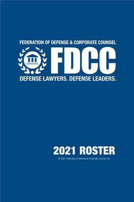 2021 ROSTER © 2021 Federation of Defense & Corporate Counsel, Inc