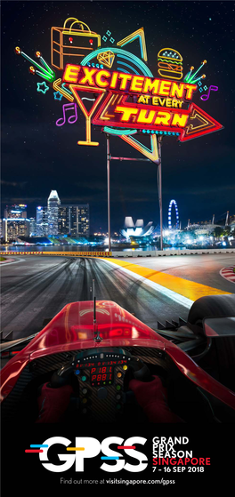 Find out More at Visitsingapore.Com/Gpss GRAND PRIX SEASON SINGAPORE 2018