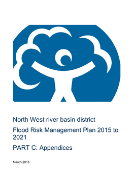North West River Basin District Flood Risk Management Plan 2015 to 2021 PART C: Appendices