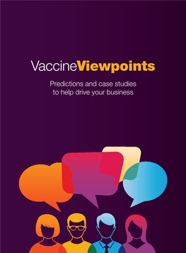 Vaccineviewpoints Predictions and Case Studies to Help Drive Your Business the Vaccine Business Is Changing