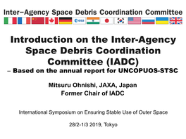 The Inter-Agency Space Debris Coordination Committee (IADC) − Based on the Annual Report for UNCOPUOS-STSC
