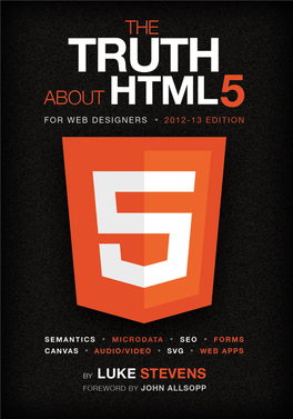 The Truth About HTML5 (For Web Designers) Copyright © 2012 Luke Stevens All Rights Reserved
