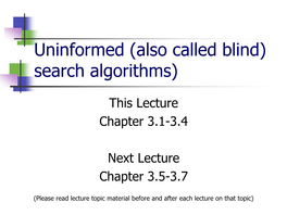 Uninformed (Also Called Blind) Search Algorithms)