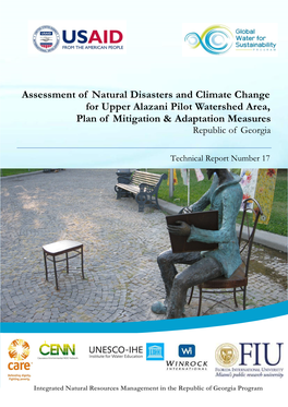 Assessment of Natural Disasters and Climate Change for Upper Alazani Pilot Watershed Area, Plan of Mitigation & Adaptation Measures Republic of Georgia