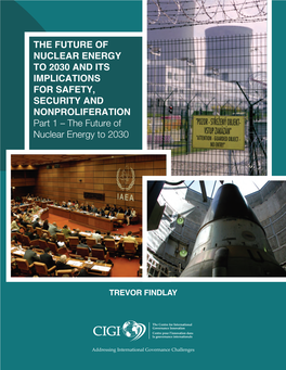 THE FUTURE of NUCLEAR ENERGY to 2030 and ITS IMPLICATIONS for SAFETY, SECURITY and NONPROLIFERATION Part 1 – the Future of Nuclear Energy to 2030