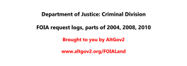 Department of Justice: Criminal Division FOIA Request Logs, Parts Of