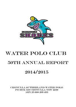 Cronulla Sutherland Water Polo Club Inc 50Th Annual Report 2014/2015