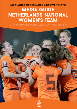 Media Guide Netherlands National Women's Team FIFA WOMEN’S WORLD CUP CANADA 2015™ Content