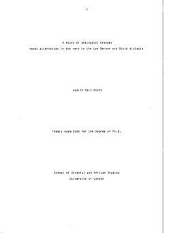 1 a Study of Analogical Change! Vowel a Lte Rn a Tio N in the Verb in the Low German and Dutch D Ia Le C Ts Judith Mary Knott Th