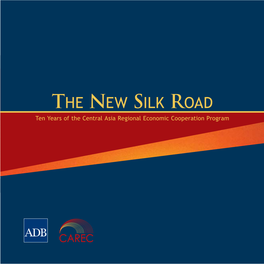 THE NEW SILK ROAD Ten Years of the Central Asia Regional Economic Cooperation Program