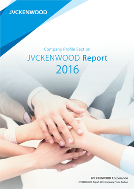 JVCKENWOOD Report 2016 Company Profile Section