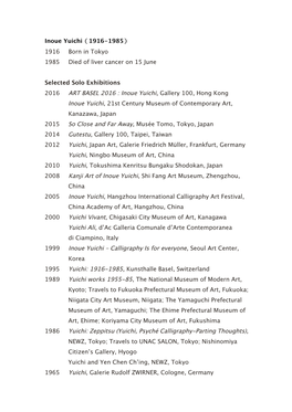 Inoue Yuichi（1916-1985） 1916 Born in Tokyo 1985 Died of Liver Cancer on 15 June Selected Solo Exhibitions 2016 ART BASEL 20