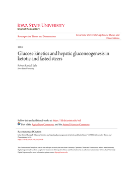 Glucose Kinetics and Hepatic Gluconeogenesis in Ketotic and Fasted Steers Robert Randall Lyle Iowa State University