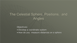 The Celestial Sphere, Angles, and Positions