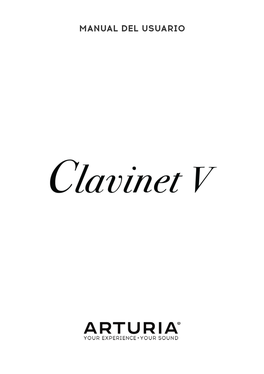 Manual Del Usuario Clavinet V - Bienvenido Al Clavinet V! 3 Y Aunque Ya No Se Fabrica Técnicamente, El Clavinet Perdura Virtualmente En Forma De Clavinet V De Arturia