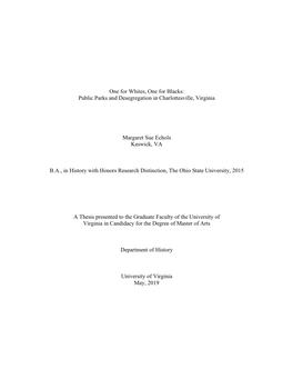 One for Whites, One for Blacks: Public Parks and Desegregation in Charlottesville, Virginia Margaret Sue Echols Keswick, VA B.A