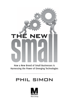 PHIL SIMON Is the Author of the • Reach New Customers Why New Systems Fail (Cengage, 2010) • Reduce Costs and the Next Wave of Technologies (John Wiley & Sons, 2010)