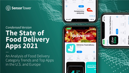 Condensed Version the State of Food Delivery Apps 2021 — an Analysis of Food Delivery Category Trends and Top Apps in the U.S