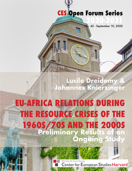 EU-AFRICA RELATIONS DURING the RESOURCE CRISES of the 1960S/70S and the 2000S Preliminary Results of an Ongoing Study About Open Forum About the Author