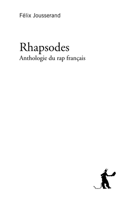 Rhapsodes Anthologie Du Rap Français ISBN : 979-10-307-0087-9