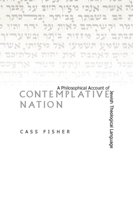 Contemplative Nation Contemplative Nation a Philosophical Account of Jewish Theological Language