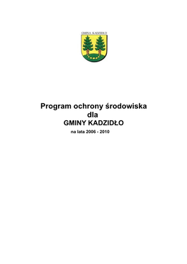 Program Ochrony Środowiska Dla GMINY KADZIDŁO Na Lata 2006 - 2010 SPIS TREŚCI PROGRAM OCHRONY ŚRODOWISKA