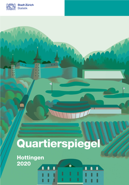 Quartierspiegel Hottingen 2020 Hottingen Ist Eines Von 34 Quartieren in Der Stadt Und Eines Von Vieren Im Kreis 7