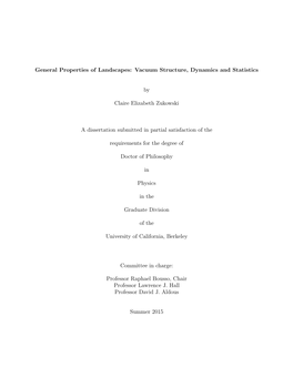 General Properties of Landscapes: Vacuum Structure, Dynamics and Statistics by Claire Elizabeth Zukowski a Dissertation Submitte