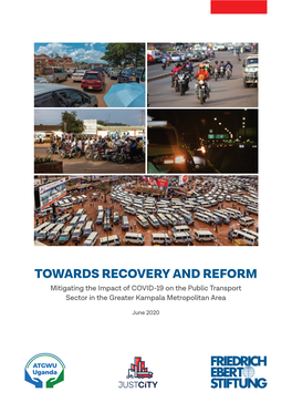 TOWARDS RECOVERY and REFORM Mitigating the Impact of COVID-19 on the Public Transport Sector in the Greater Kampala Metropolitan Area