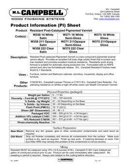 Resistant Post-Catalyzed Pigmented Varnish W358 14 White W371 16 White W375 18 White Code(S) : Satin Semi-Gloss Gloss W358 211 Opaque W371 211Opaque W375 211Opaque