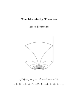 The Modularity Theorem Jerry Shurman Y + Xy + Y = X − X − X − 14 −1, 0, −2, 4, 0, −2, 1, −4, 4, 6, 4,