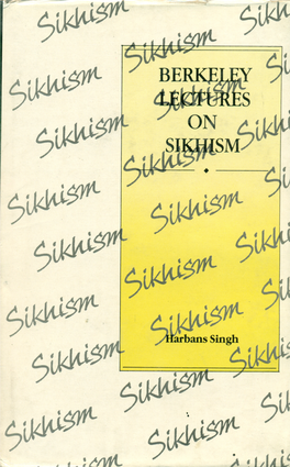 Berkeley Lectures on Sikhism Berkeley Lectures on Sikhism