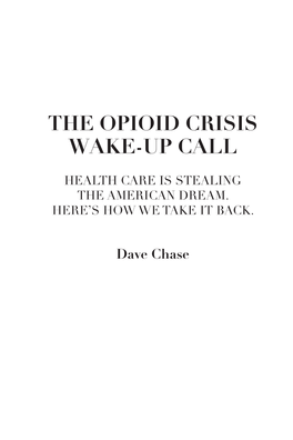 The Opioid Crisis Wake-Up Call-Book 3.Indd