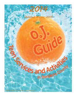 2014 OJ Guide to Teen Services and Activities in Tompkins County Why the Title? “OJ” Stands for What You Probably Guessed: Orange Juice