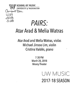 SCHOOL of MUSIC V!I'3 UNIVERSITY of WASHINGTON (Hh"~~(L W3\ ~O\B 3-;Z8 PAIRS: Atar Arad &Melia Watras