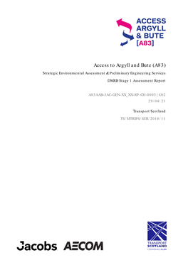 Access to Argyll and Bute (A83) Strategic Environmental Assessment & Preliminary Engineering Services DMRB Stage 1 Assessment Report
