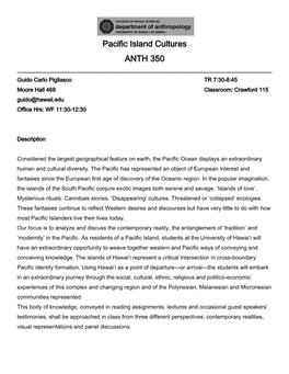 Pacific Island Cultures ANTH 350 ______Guido Carlo Pigliasco TR 7:30-8:45 Moore Hall 468 Classroom: Crawford 115 Guido@Hawaii.Edu Office Hrs: WF 11:30-12:30