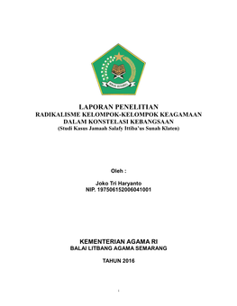 LAPORAN PENELITIAN RADIKALISME KELOMPOK-KELOMPOK KEAGAMAAN DALAM KONSTELASI KEBANGSAAN (Studi Kasus Jamaah Salafy Ittiba’Us Sunah Klaten)