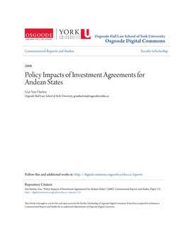 Policy Impacts of Investment Agreements for Andean States Gus Van Harten Osgoode Hall Law School of York University, Gvanharten@Osgoode.Yorku.Ca