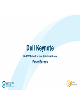 Dell Keynote Dell VP Infrastructure Solutions Group Peter Barnes Digital Transformation – for Real !