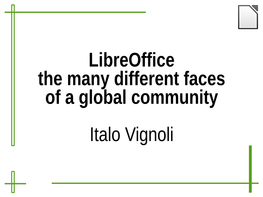 Libreoffice the Many Different Faces of a Global Community Italo Vignoli