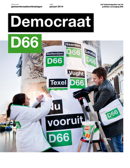 Gemeenteraadsverkiezingen Januari 2014 Politieke Vereniging D66 Democraat Tekst 02 Democraat 03 Vooraf Alexander Pechtold Inhoudsopgave