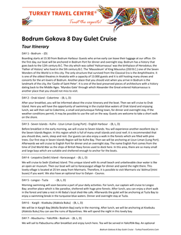 Bodrum Gokova 8 Day Gulet Cruise Tour Itinerary DAY 1 - Bodrum - (D) Boarding Starts at 15:30 from Bodrum Harbour