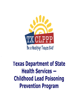 Childhood Lead Poisoning Prevention Program Lead Is an Element Found Throughout Our Environment and Is Highly Toxic