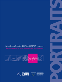 Demographic Change and Knowledge Development Publisher: CENTRAL EUROPE Programme Joint Technical Secretariat Kirchberggasse 33-35/11 1070 Vienna Austria