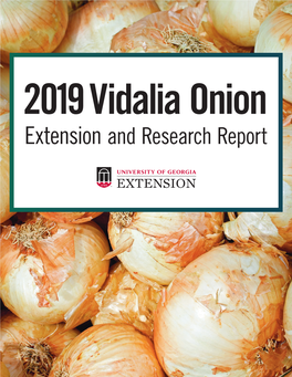 2019 Vidalia Onion Extension and Research Report 2019 University of Georgia Vidalia Onion Extension and Research Report Andre Luiz Biscaia Ribeiro Da Silva, Editor