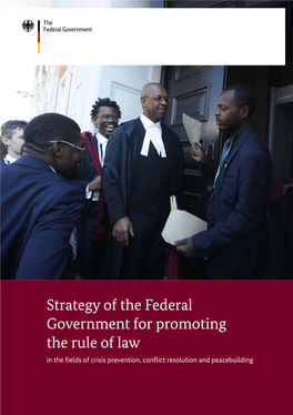 Strategy of the Federal Government for Promoting the Rule of Law in the Felds of Crisis Prevention, Confict Resolution and Peacebuilding