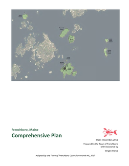 Frenchboro, Maine Comprehensive Plan Date: December, 2016 Prepared by the Town of Frenchboro with Assistance by Wright-Pierce