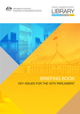 BRIEFING BOOK KEY ISSUES for the 45TH PARLIAMENT © Commonwealth of Australia 2016