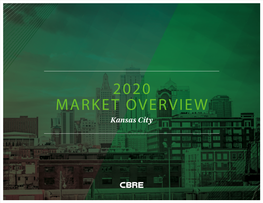 2020 MARKET OVERVIEW Kansas City STRONG ECONOMIC FUNDAMENTALS